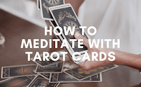 Tarot Meditation: How to Meditate With Tarot Cards