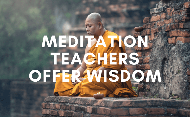 33+ meditation teachers offer wisdom on your meditation practice