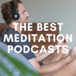 47 best meditation podcasts you need to be listening to