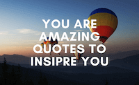 61+ You Are Amazing Quotes to Inspire You in 2022