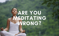 Are You Meditating Wrong? (5 Ways to Tell)